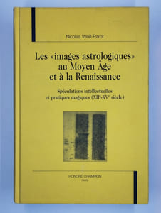 Les "images astrologiques" au Moyen Age et à la Renaissance. Spéculations intellectuelles et pratiques magiques (XIIe-XVe siècle)