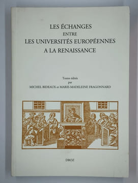 Les échanges entre les universités européennes à la Renaissance : colloque international organisé par la Société Française d'Etude du XVIe siècle et ...