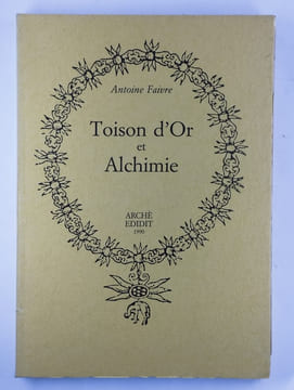 Toison d'Or et Alchimie.. FAIVRE Antoine,