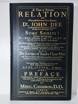A true and faithful relation of what passed for many years between dr. John Dee and some spirits.. DEE John, CASAUBON Meric (Ed.), DUQUETTE Lon Milo ...
