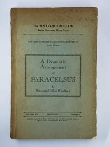 The Baylor Bulletin. A dramatic arrangement of Paracelsus. Volume xlv, march 1942, number 1.