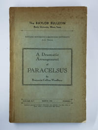 The Baylor Bulletin. A dramatic arrangement of Paracelsus. Volume xlv, march 1942, number 1.