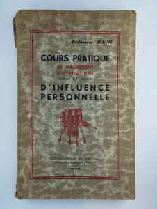 Cours pratique de magnétisme, d'hypnotisme et d'influence personnelle.