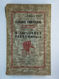 Cours pratique de magnétisme, d'hypnotisme et d'influence personnelle.