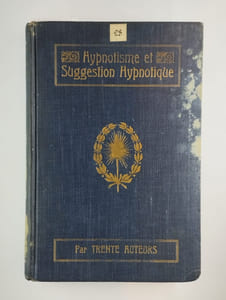 Hypnotisme et suggestion hypnotique. Traité scientifique sur l'emploi et les ressources de l'hypnotisme, de la suggestion et des phénomènes qui les accompagnent. Par trente auteurs.