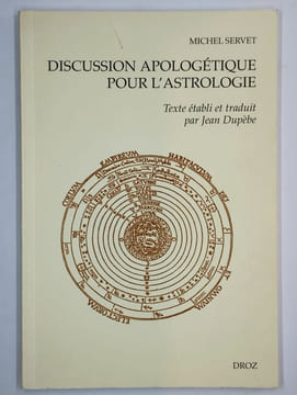 Discussion apologétique pour l'astrologie contre un certain médecin.. SERVET Michel,