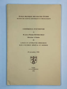 Ecole pratique des hautes études. Section des sciences historiques et philologiques. Conférence d'ouverture de M. Jean-Pierre Rothschild, dircteur d'études de langue et littérature hébraïques dans l'occident médiéval et moderne. 20 novembre 1996.
