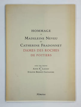 Hommage à Madeleine Neveu et Catherine Fradonnet Dames des Roches de Poitiers.. COLLECTIF,