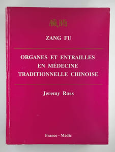 Organes et entrailles en médecine traditionnelle chinoise. Fonctions, relations et déséquilibres en théorie et en pratique.