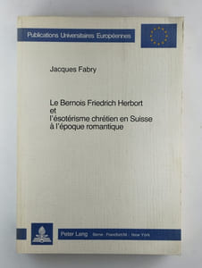 Le bernois Friedrich Herbort et l'ésotérisme chrétien en Suisse à l'époque romantique.