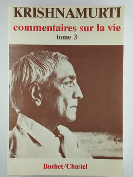 Commentaires sur la vie. COMPLET en 3 vol.. KRISHNAMURTI,