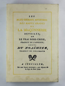 les plus secrets mystères des hauts grades de la Maçonnerie dévoilées ou le vrai Rose-Croix. Suivi du noachite.