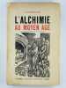 L'Alchimie au Moyen-Âge.. GANZENMULLER W.,