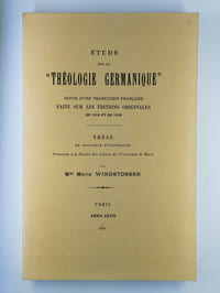 Etude sur la "théologie germanique" suivie d'une traduction française faite sur les éditions originales de 1516 et de 1518.