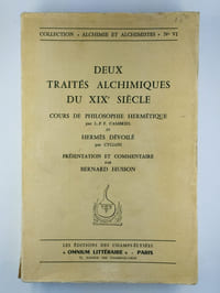 Deux traités alchimiques du XIXe siècle. Cours de philosophie hermétique - Hermès dévoilé.