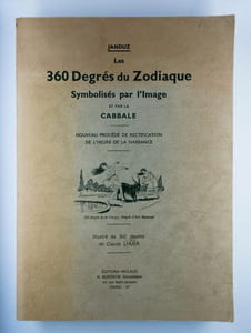 Les 360 degrés du zodiaque symbolisés par l'image et par la cabbale. Nouveau procédé de rectification de l'heure de la naissance.