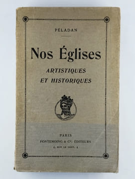 Nos églises artistiques et historiques. PELADAN Joséphin,