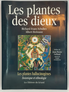 Les Plantes des Dieux. Les Plantes hallucinogènes, botanique et ethnologie.
