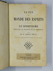 La fin du monde des esprits. Le spiritisme devant la raison et la science.
