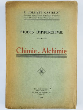 Etudes d'hyperchimie. Chimie et alchimie.. JOLLIVET CASTELOT François,