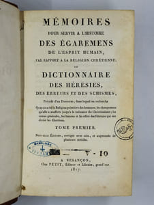 Mémoires pour servir à l'histoire des égarements de l'esprit humain par rapport à la religion chrétienne ou dictionnaire des hérésies, des erreurs et des schismes. Précédé d'un discours, dans lequel on recherche quelle a été la religion primitive des hommes ; les changemens qu'elle a soufferts jusqu'à la naissance du christianisme ; les causes générales, les liaisons & les effets des hérésies qui ont divisé les chrétiens. COMPLET en 2 vol. Tome premier. [Tome second].
