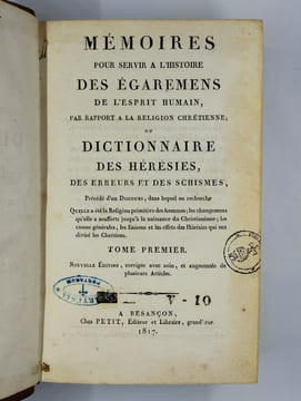 Mémoires pour servir à l'histoire des égarements de l'esprit humain par rapport à la religion chrétienne ou dictionnaire des hérésies, des erreurs et ...
