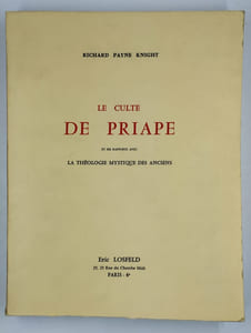 Le culte de Priape et ses rapports avec la théologie mystique des anciens suivi d'un essai sur le culte des pouvoirs générateurs durant le Moyen-Âge.