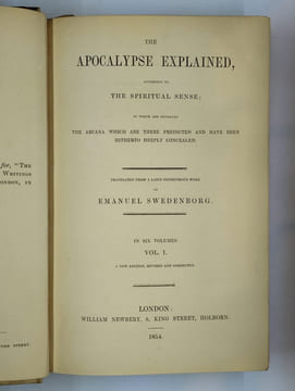 Apocalypse Explained, according to the Spiritual Sense ; in which are revealed the arcana which are there predicted and have been hitherto deeply ...