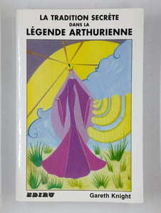 La tradition secrète dans la légende arthurienne. Les thèmes archétypaux, les images et les personnages du cycle arthurien, et leur place dans la tradition magique occidentale.
