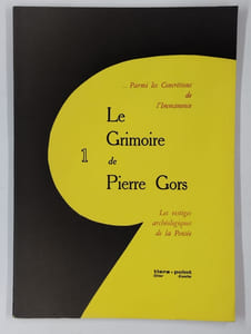 ... Parmi les Concrétions de l'Immanence. Le grimoire de Pierre Gors. Les vestiges archéologique de la pensée. Fascicule 1.