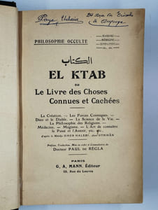 El Ktab ou le livre des choses connues et cachées. La Création - Les Forces Cosmiques - Dieu et le Diable - La Science de la Vie - La Philosophie des Religions - Médecine - Magisme - L'Art de connaître le Passé Et L'Avenir, etc. etc. - D'Après Le Khodja Omer Haleby, Abou Othman.