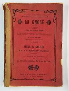 La Gnose. Ière Partie : Essai sur la haute Science. Les Doctrines & Ecritures à travers les âges. 2ème Partie : Jésus de Galilée et le Christianisme révélés par la Sagesse de l'Orient ou la Philosophie ésotérique des Aryas de l'Inde. (2 TOMES EN 1 VOL. COMPLET).