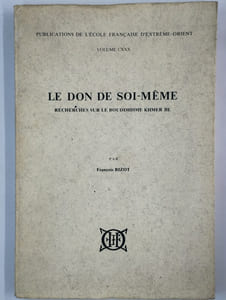 Le don de soi-même. Recherches sur le bouddhisme khmer III.