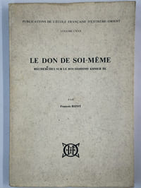 Le don de soi-même. Recherches sur le bouddhisme khmer III.
