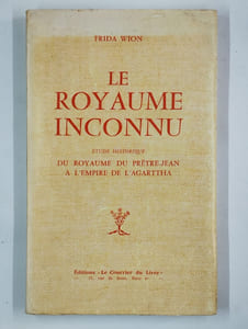 Le royaume inconnu. Etude historique du royaume du Prêtre-Jean à l'empire de l'Agartha.