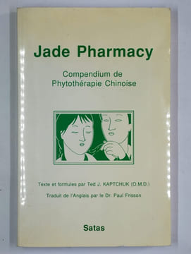 Jade Pharmacy. Compendium de phytothérapie chinoise.. KAPTCHUK Ted J.,