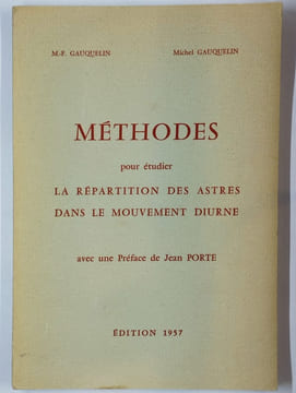 Méthodes pour étudier la répartition des astres dans le mouvement diurne.. GAUQUELIN M.-F., GAUQUELIN Michel,