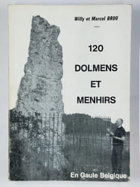 120 dolmens et menhirs en Gaule Belgique.
