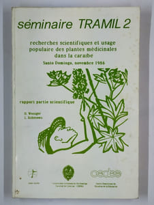 Séminaire TRAMIL 2. Recherches scientifique et usage populaire des plantes médicinales dans la caraïbe.