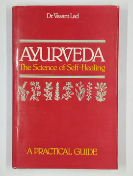Ayurveda. The sience of self-healing. A pratical guide.. LAD Vasant (Dr.),