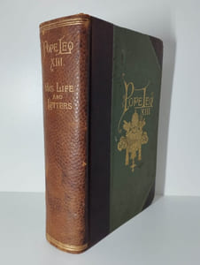 Pope Leo XIII. His life and letters, from recent & authentic sources; together with useful, instructive, and entertaining information required by all Roman Catholic people throughout the world.