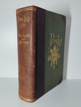 Pope Leo XIII. His life and letters, from recent & authentic sources; together with useful, instructive, and entertaining information required by all ...
