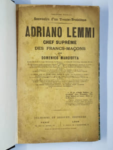 Souvenirs d'un trente-troisième. Adriano Lemmi chef suprême des Francs-Maçons.