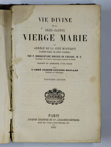 Vie divine de la très-sainte virge Marie ou abrégé de la cité mystique d'après Marie de Jésus d'Agreda.