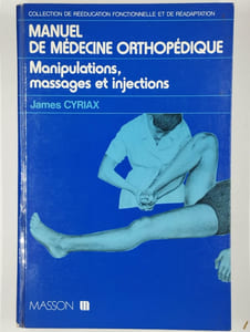 Manuel de médecine orthopédique. Manipulations, massages et injections.