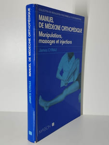 Manuel de médecine orthopédique. Manipulations, massages et injections.