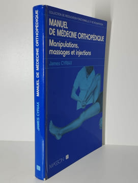 Manuel de médecine orthopédique. Manipulations, massages et injections.. CYRIAX James,