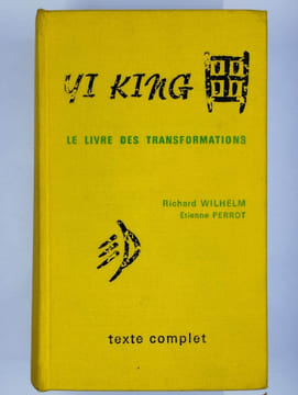 Yi King. Le livre des transformation. Texte complet.. WILHELM Richard, PERROT Etienne,