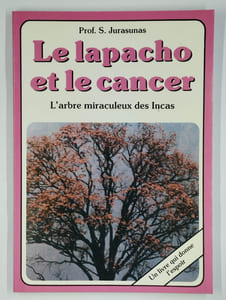 Le lapacho et le cancer. L'arbre miraculeux des Incas.