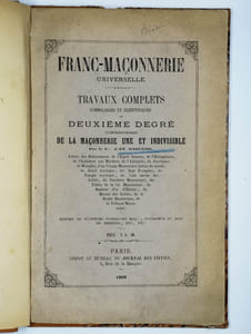 Travaux complets symboliques et scientifiques du deuxième degré (compagnonnage) de la Maçonnerie une et indivisible.